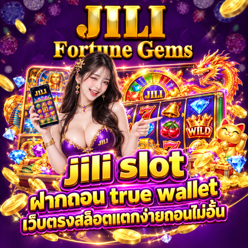 jili slot ฝากถอน true wallet